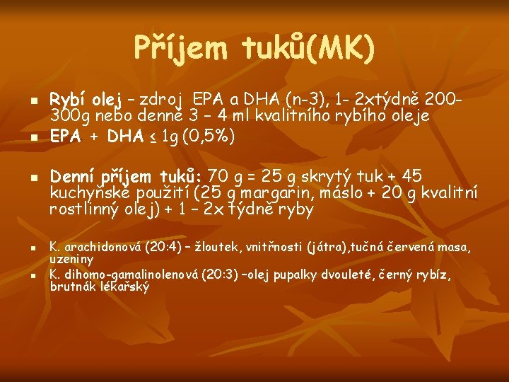 Příjem tuků(MK) n n n Rybí olej – zdroj EPA a DHA (n-3), 1