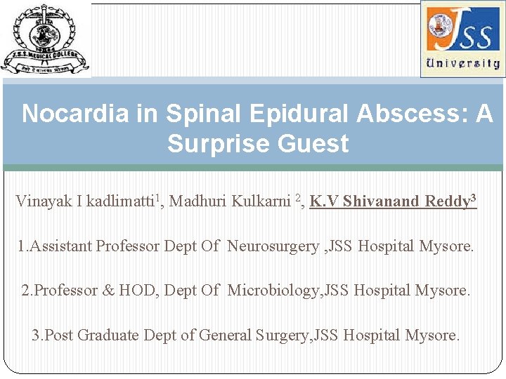 Nocardia in Spinal Epidural Abscess: A Surprise Guest Vinayak I kadlimatti 1, Madhuri Kulkarni