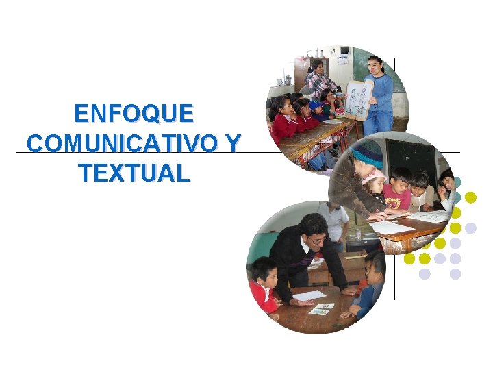ENFOQUE COMUNICATIVO Y TEXTUAL ENFOQUE COMUNICATIVO Y TEXTUAL