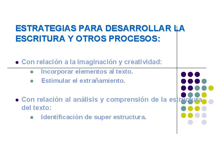 ESTRATEGIAS PARA DESARROLLAR LA ESCRITURA Y OTROS PROCESOS: Con relación a la imaginación y ESTRATEGIAS PARA DESARROLLAR LA ESCRITURA Y OTROS PROCESOS: Con relación a la imaginación y
