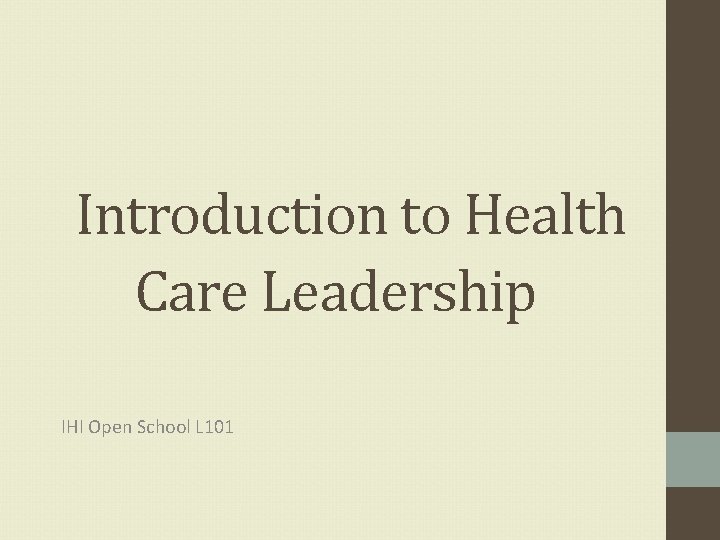 Introduction to Health Care Leadership IHI Open School L 101 