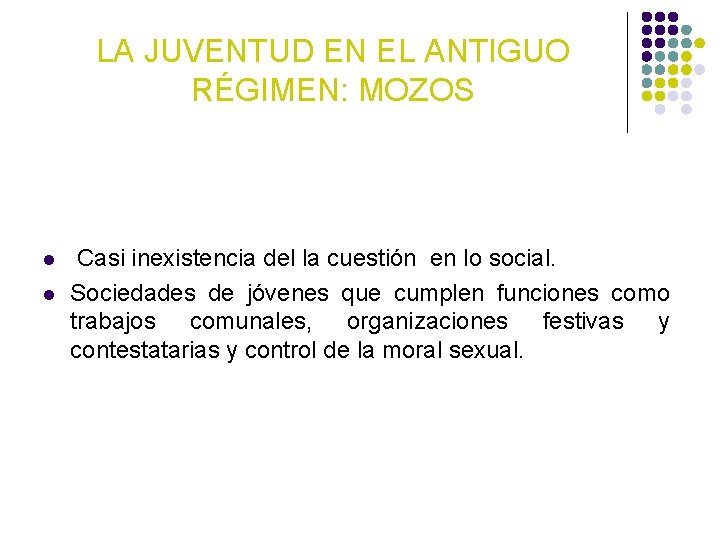 LA JUVENTUD EN EL ANTIGUO RÉGIMEN: MOZOS l l Casi inexistencia del la cuestión