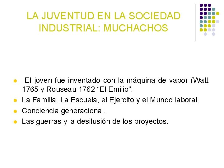 LA JUVENTUD EN LA SOCIEDAD INDUSTRIAL: MUCHACHOS l l El joven fue inventado con