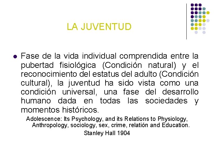 LA JUVENTUD l Fase de la vida individual comprendida entre la pubertad fisiológica (Condición