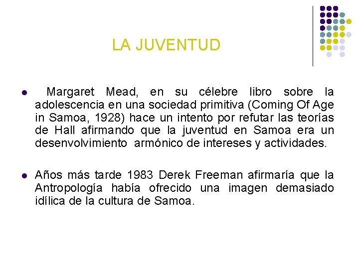 LA JUVENTUD l Margaret Mead, en su célebre libro sobre la adolescencia en una