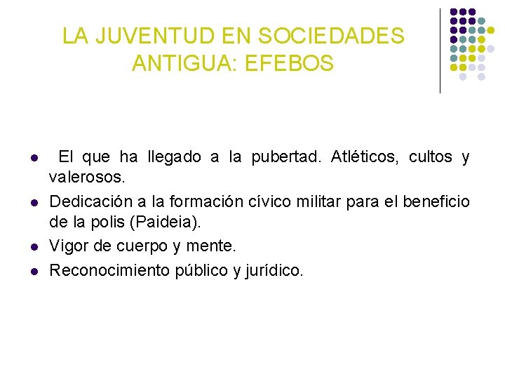 LA JUVENTUD EN SOCIEDADES ANTIGUA: EFEBOS l l El que ha llegado a la