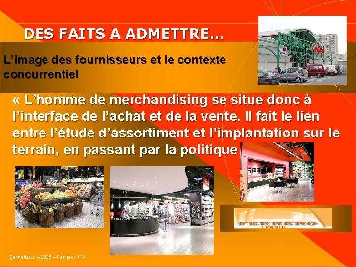  DES FAITS A ADMETTRE… L’image des fournisseurs et le contexte concurrentiel « L’homme