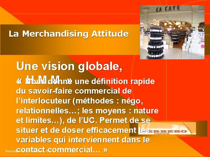  La Merchandising Attitude Une vision globale, « H. M. M. » « Nous