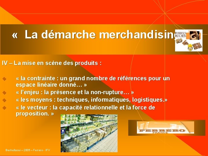  « La démarche merchandising… » IV – La mise en scène des produits