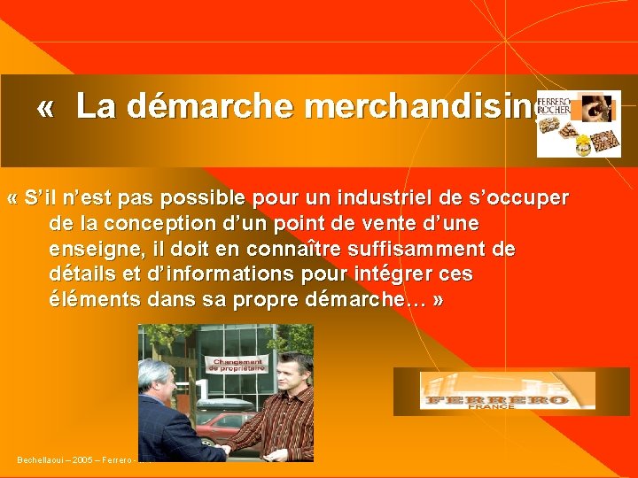  « La démarche merchandising… » « S’il n’est pas possible pour un industriel