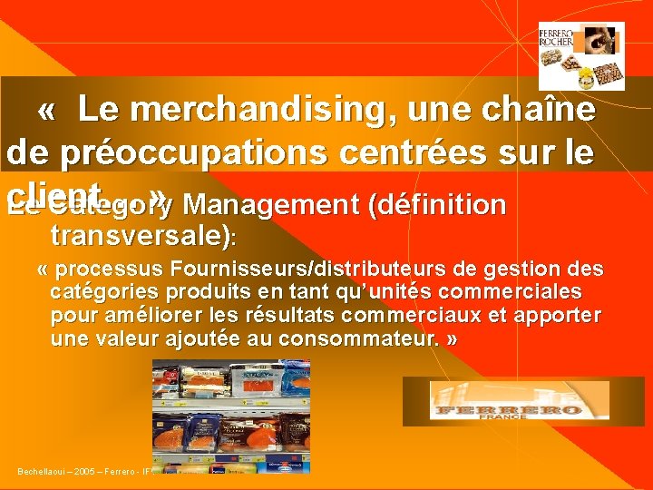  « Le merchandising, une chaîne de préoccupations centrées sur le client… » Le