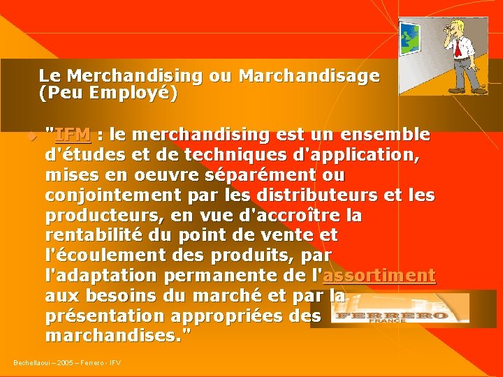 Le Merchandising ou Marchandisage (Peu Employé) u "IFM : le merchandising est un ensemble