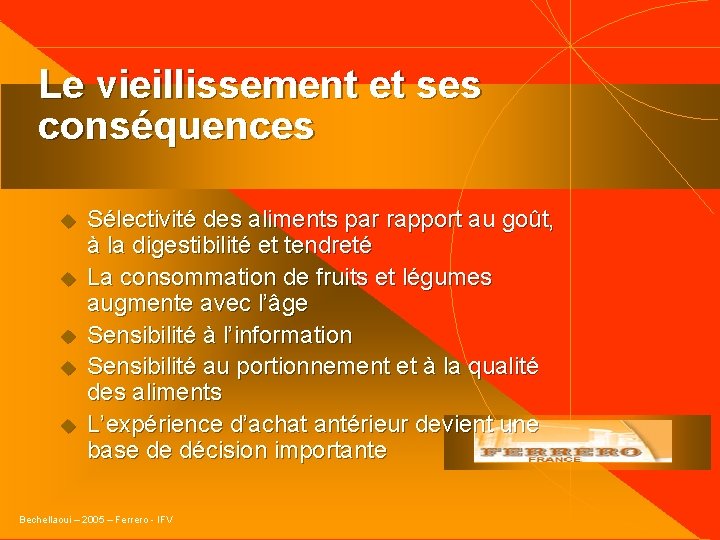 Le vieillissement et ses conséquences u u u Sélectivité des aliments par rapport au