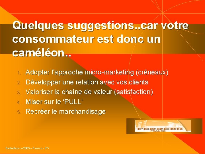 Quelques suggestions. . car votre consommateur est donc un caméléon. . 1. 2. 3.