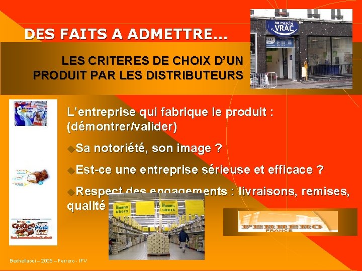  DES FAITS A ADMETTRE… LES CRITERES DE CHOIX D’UN PRODUIT PAR LES DISTRIBUTEURS