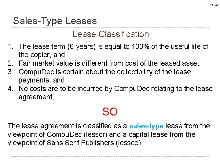 15 -22 Sales-Type Leases Lease Classification 1. The lease term (6 -years) is equal