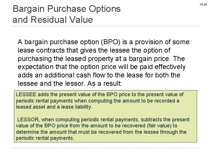 Bargain Purchase Options and Residual Value A bargain purchase option (BPO) is a provision