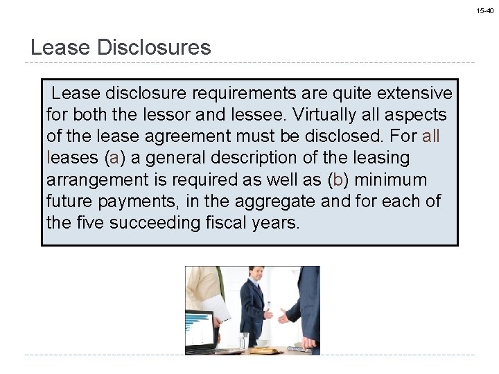 15 -40 Lease Disclosures Lease disclosure requirements are quite extensive for both the lessor