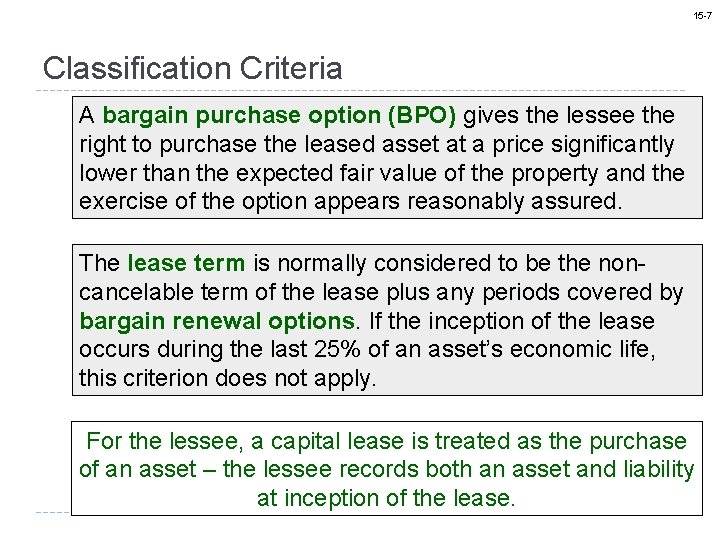 15 -7 Classification Criteria A bargain purchase option (BPO) gives the lessee the A