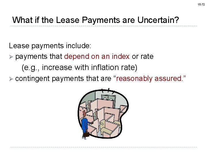 15 -72 What if the Lease Payments are Uncertain? Lease payments include: Ø payments