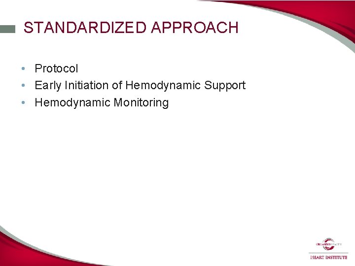 STANDARDIZED APPROACH • Protocol • Early Initiation of Hemodynamic Support • Hemodynamic Monitoring 