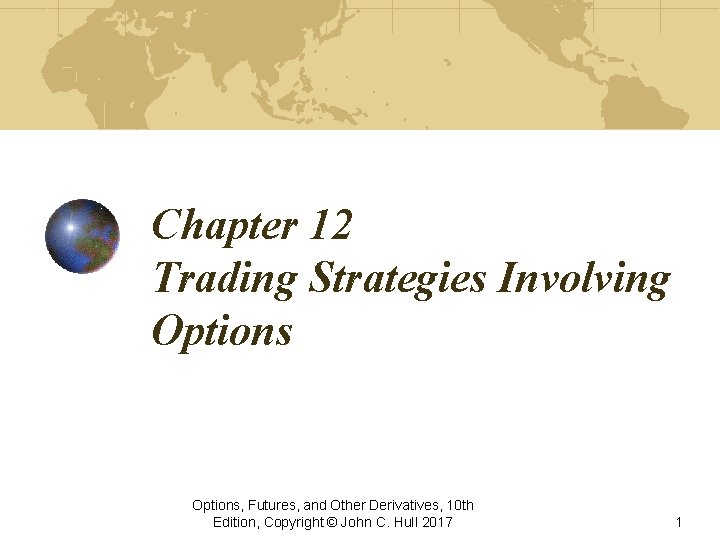 Chapter 12 Trading Strategies Involving Options, Futures, and Other Derivatives, 10 th Edition, Copyright