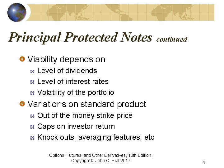 Principal Protected Notes continued Viability depends on Level of dividends Level of interest rates