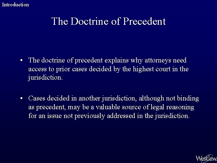 Introduction The Doctrine of Precedent • The doctrine of precedent explains why attorneys need