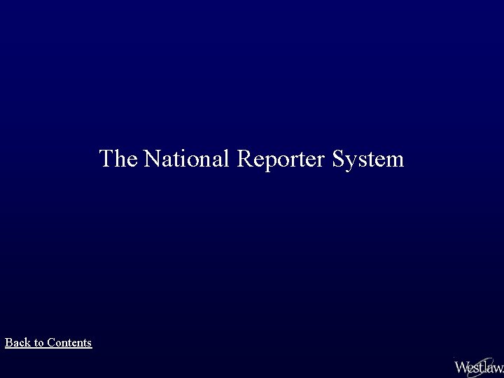The National Reporter System Back to Contents 