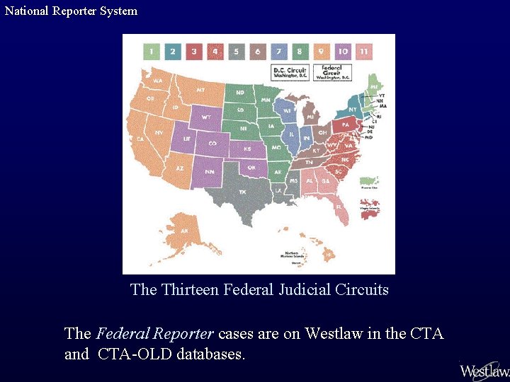 National Reporter System The Thirteen Federal Judicial Circuits The Federal Reporter cases are on