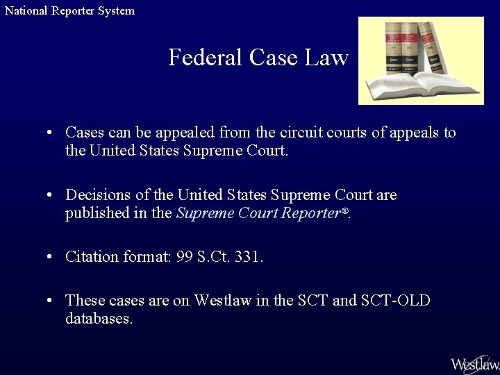 National Reporter System Federal Case Law • Cases can be appealed from the circuit