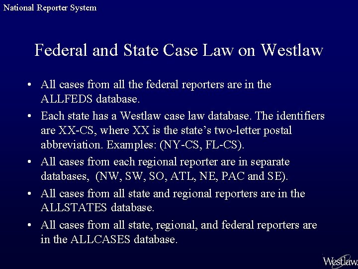 National Reporter System Federal and State Case Law on Westlaw • All cases from