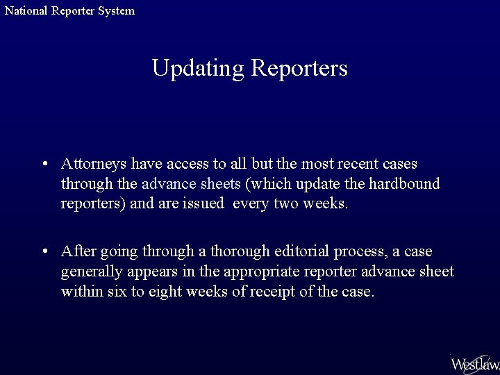 National Reporter System Updating Reporters • Attorneys have access to all but the most