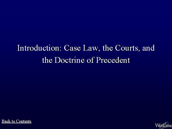 Introduction: Case Law, the Courts, and the Doctrine of Precedent Back to Contents 