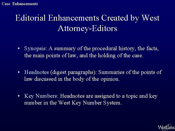 Case Enhancements Editorial Enhancements Created by West Attorney-Editors • Synopsis: A summary of the