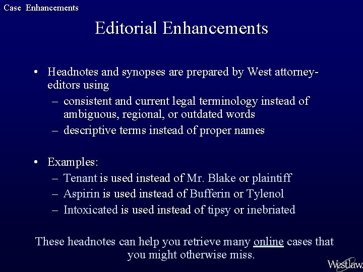 Case Enhancements Editorial Enhancements • Headnotes and synopses are prepared by West attorneyeditors using