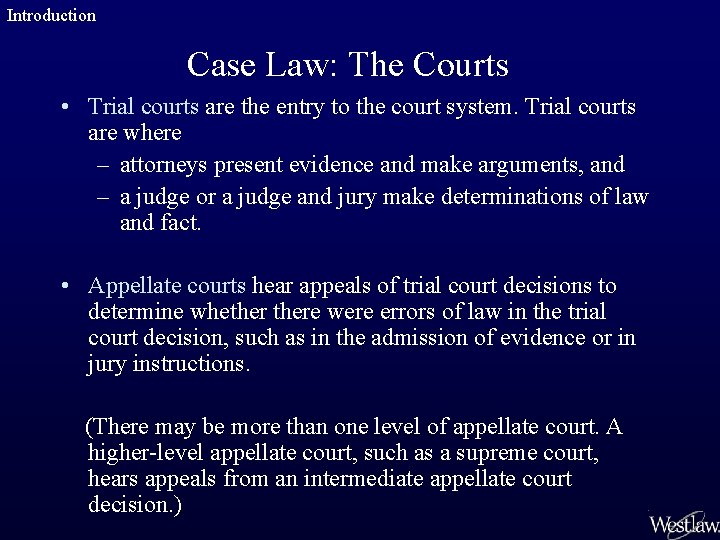 Introduction Case Law: The Courts • Trial courts are the entry to the court