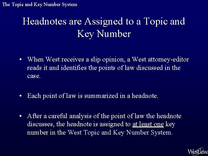 The Topic and Key Number System Headnotes are Assigned to a Topic and Key