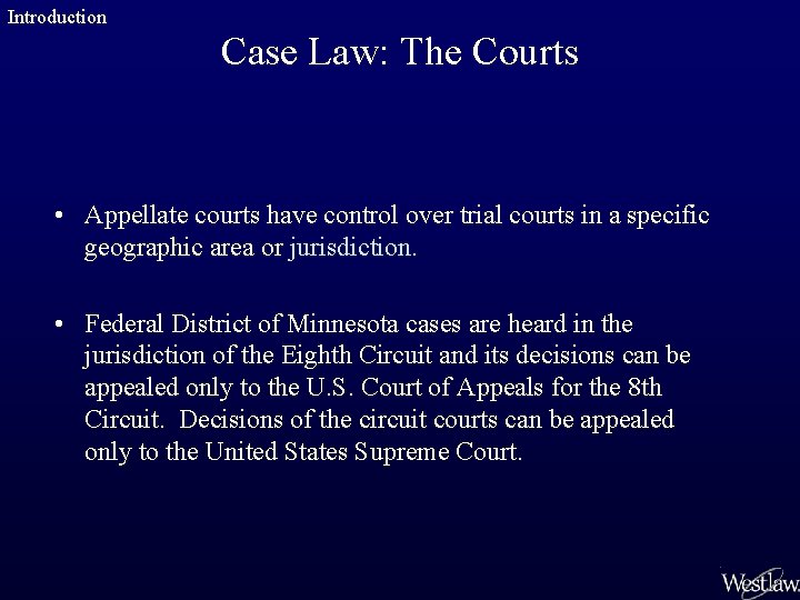 Introduction Case Law: The Courts • Appellate courts have control over trial courts in