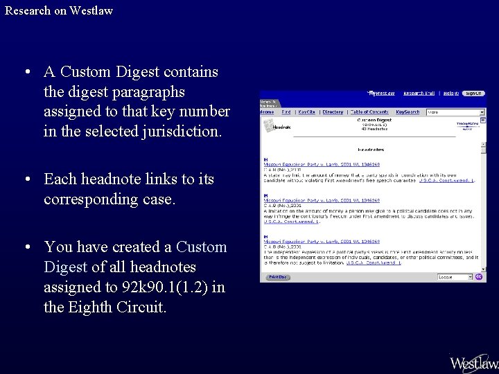 Research on Westlaw • A Custom Digest contains the digest paragraphs assigned to that