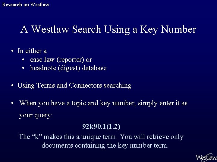 Research on Westlaw A Westlaw Search Using a Key Number • In either a