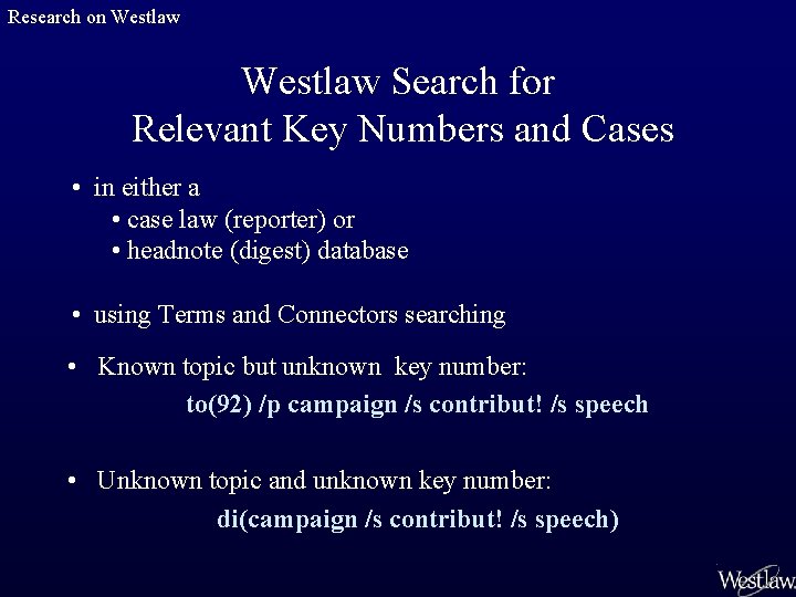 Research on Westlaw Search for Relevant Key Numbers and Cases • in either a