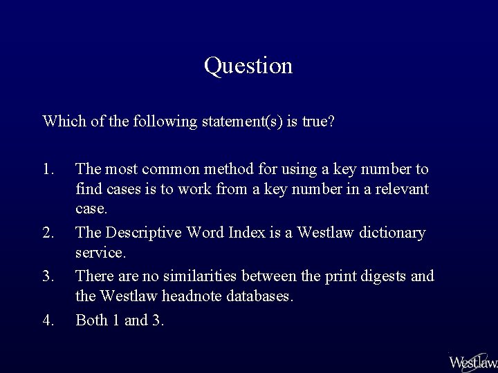 Question Which of the following statement(s) is true? 1. 2. 3. 4. The most