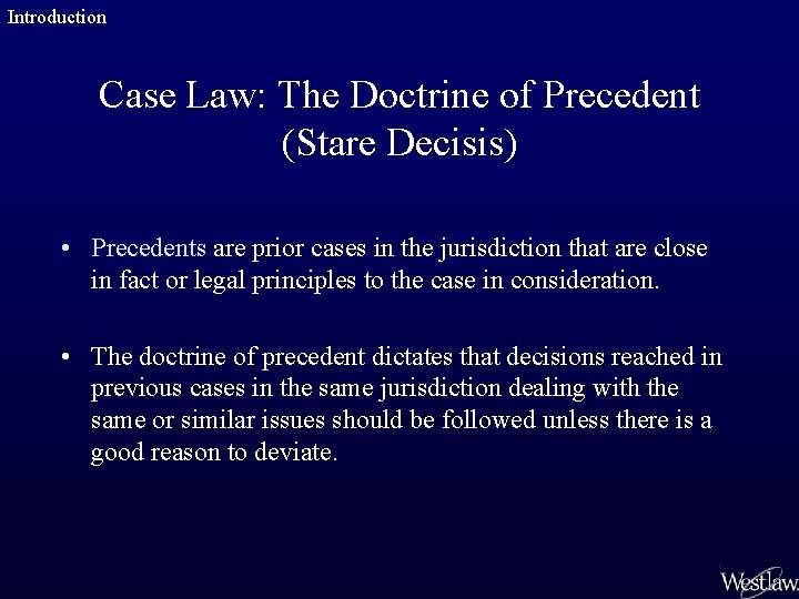Introduction Case Law: The Doctrine of Precedent (Stare Decisis) • Precedents are prior cases