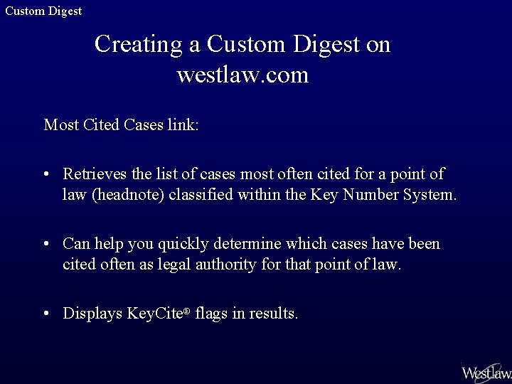 Custom Digest Creating a Custom Digest on westlaw. com Most Cited Cases link: •