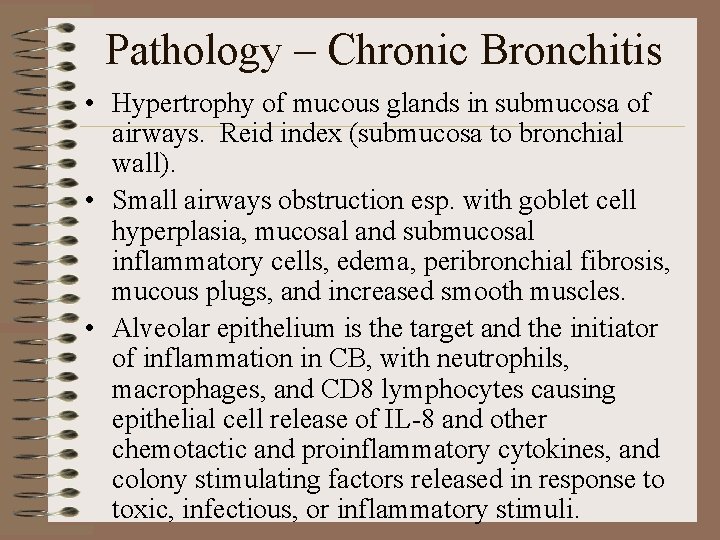 Pathology – Chronic Bronchitis • Hypertrophy of mucous glands in submucosa of airways. Reid