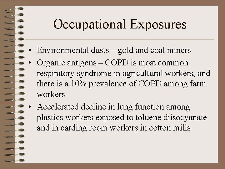 Occupational Exposures • Environmental dusts – gold and coal miners • Organic antigens –