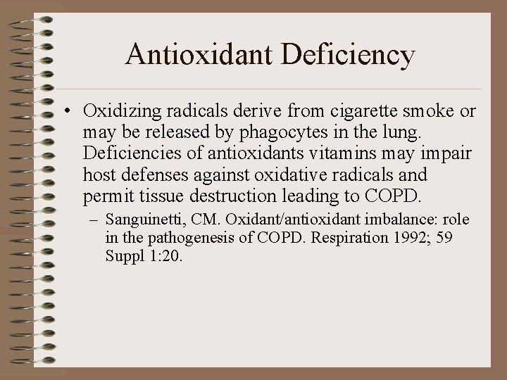 Antioxidant Deficiency • Oxidizing radicals derive from cigarette smoke or may be released by