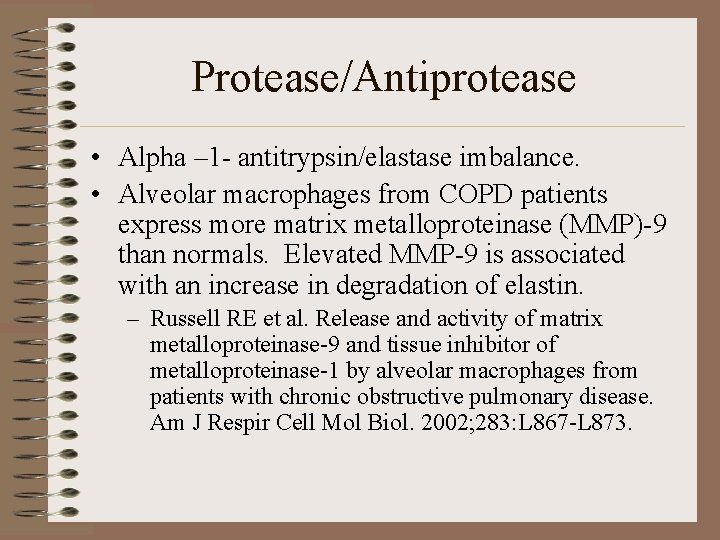 Protease/Antiprotease • Alpha – 1 - antitrypsin/elastase imbalance. • Alveolar macrophages from COPD patients