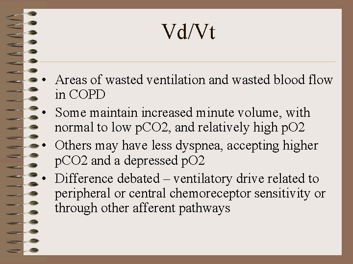 Vd/Vt • Areas of wasted ventilation and wasted blood flow in COPD • Some